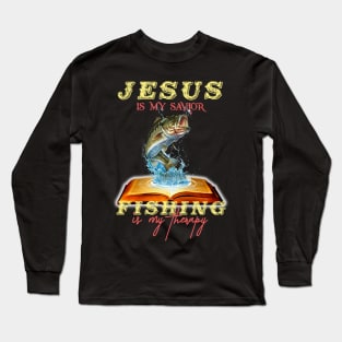 Jesus In My Savior Fishing In My Therapy Long Sleeve T-Shirt